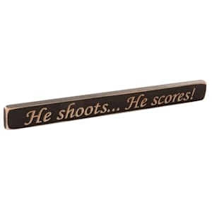Painted Pastimes "He Shoots...He Scores!"  Sign - 1.75"  x 18"