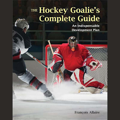 The Goalie Coach Handbook: A Guide To Coaching Ice & Roller Hockey Goalies