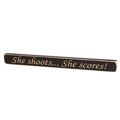 She Shoots...She Scores Sign (Painted Pastimes "She Shoots...She Scores!" Sign - 1.75" x 18")