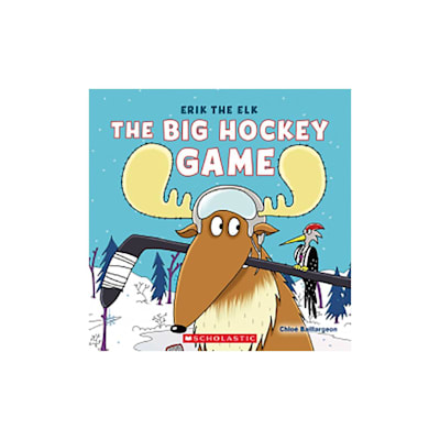  (Scholastic Canada Erik the Elk: The Big Hockey Game)
