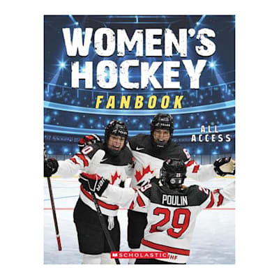  (Scholastic Canada Women's Hockey Fanbook: All Access)